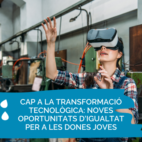 Cap a la transformació tecnològica: noves oportunitats d’igualtat per a les dones joves