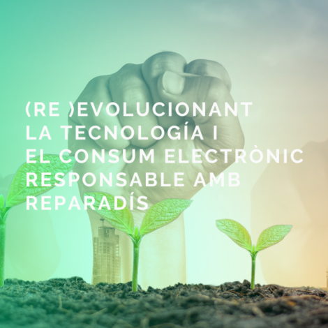 Reparadís, una alternativa sostenible i socialment responsable per als dispositius electrònics