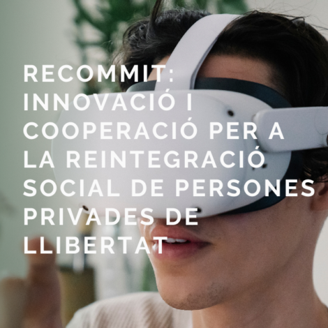 Recommit: Un Projecte d’Inserció Social i Benestar per a Persones Privades de Llibertat