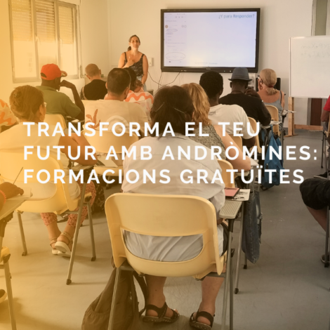 Transforma el teu Futur amb Andròmines: Formacions gratuïtes Setembre – Desembre 2024