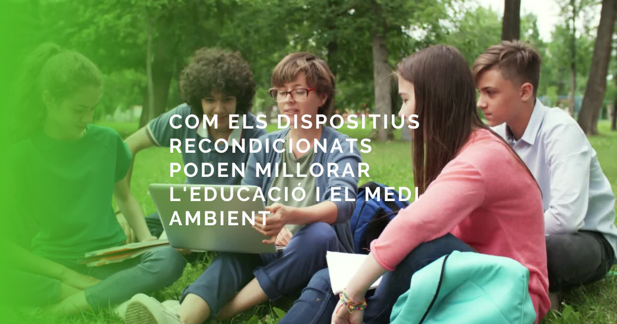 Dispositius recondicionats: l’opció intel.ligent per a instituts i famílies.