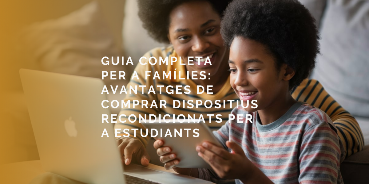 Dispositius recondicionats: educació sostenible i assequible Dispositius recondicionats: educació sostenible i assequible