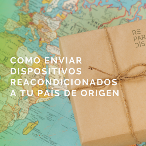 Cómo Enviar Dispositivos Reacondicionados a tu País de Origen