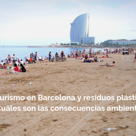 Turismo en Barcelona y residuos plásticos: ¿cuáles son las consecuencias ambientales?