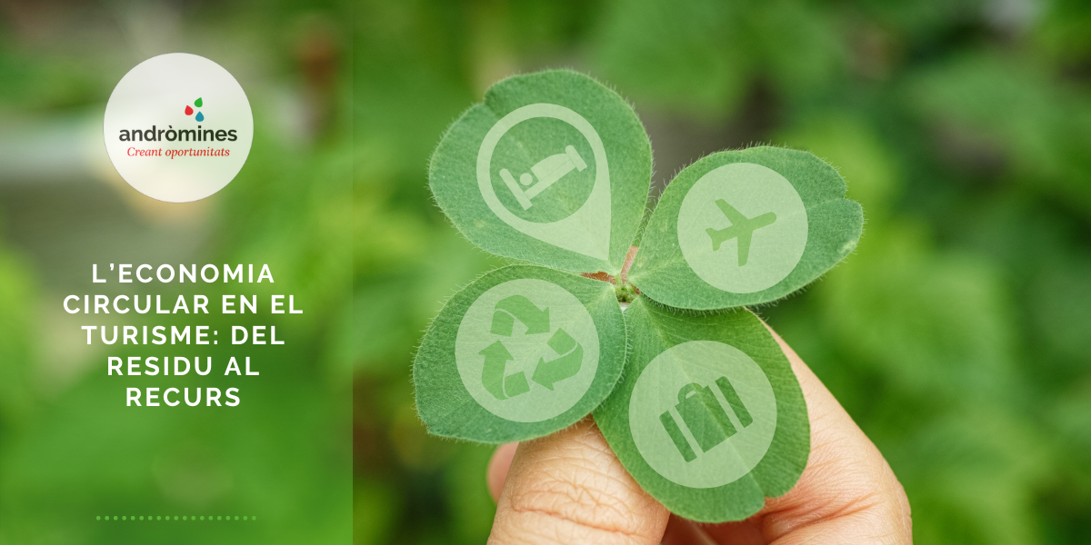 La economía circular en el turismo: del residuo al recurso La economía circular en el turismo: del residuo al recurso
