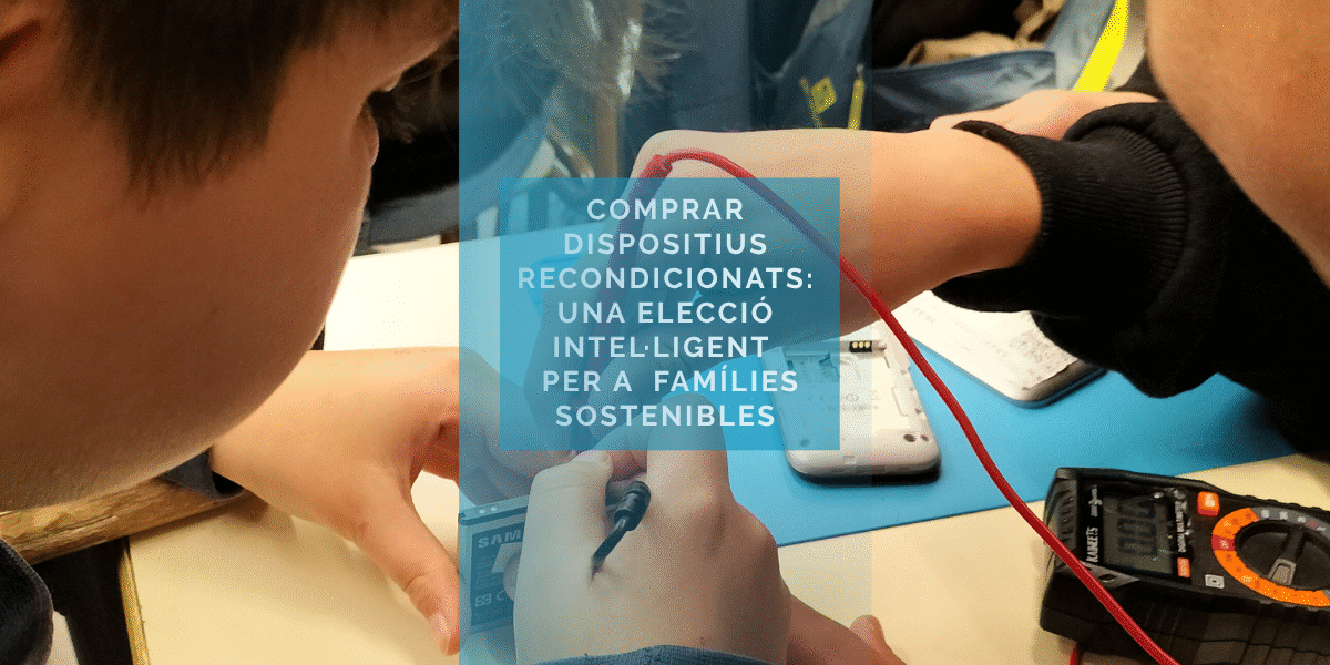 Comprar dispositius recondicionats: una elecció intel·ligent per a famílies sostenibles Comprar dispositius recondicionats: una elecció intel·ligent per a famílies sostenibles