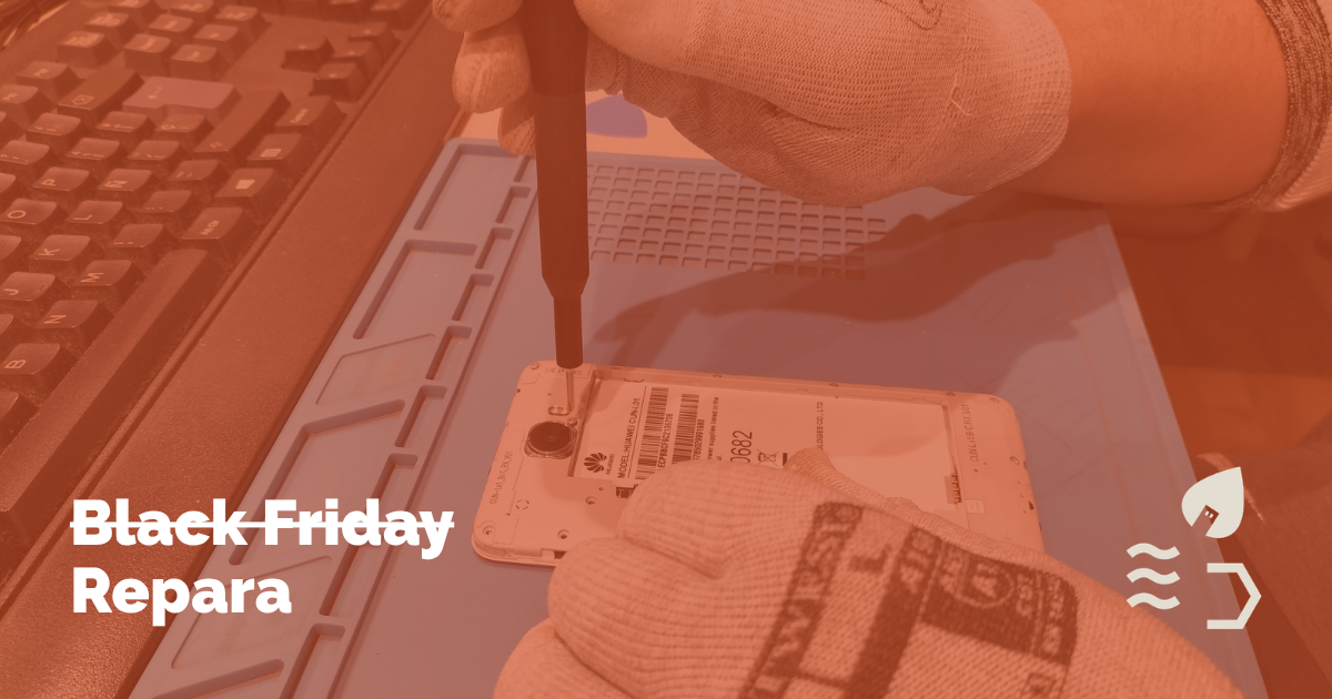 Black Friday: por qué reparamos en lugar de comprar